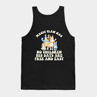 Magic Claw Has No Children His Days Are Free And Easy Bluey Tank Top